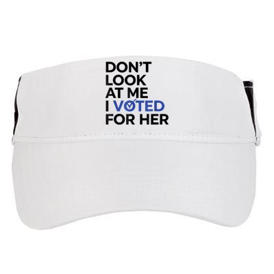 DonT Look At Me I Voted For Her Adult Drive Performance Visor
