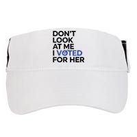 DonT Look At Me I Voted For Her Adult Drive Performance Visor
