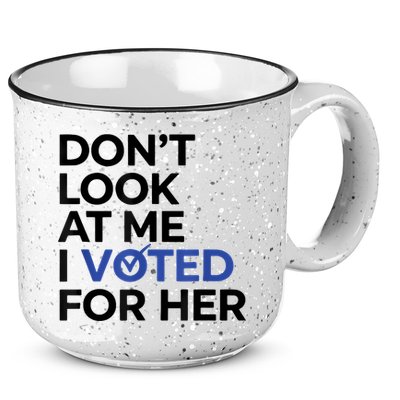 DonT Look At Me I Voted For Her 15oz Campfire Ceramic Mug