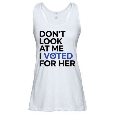 DonT Look At Me I Voted For Her Ladies Essential Flowy Tank