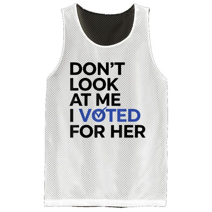 DonT Look At Me I Voted For Her Mesh Reversible Basketball Jersey Tank