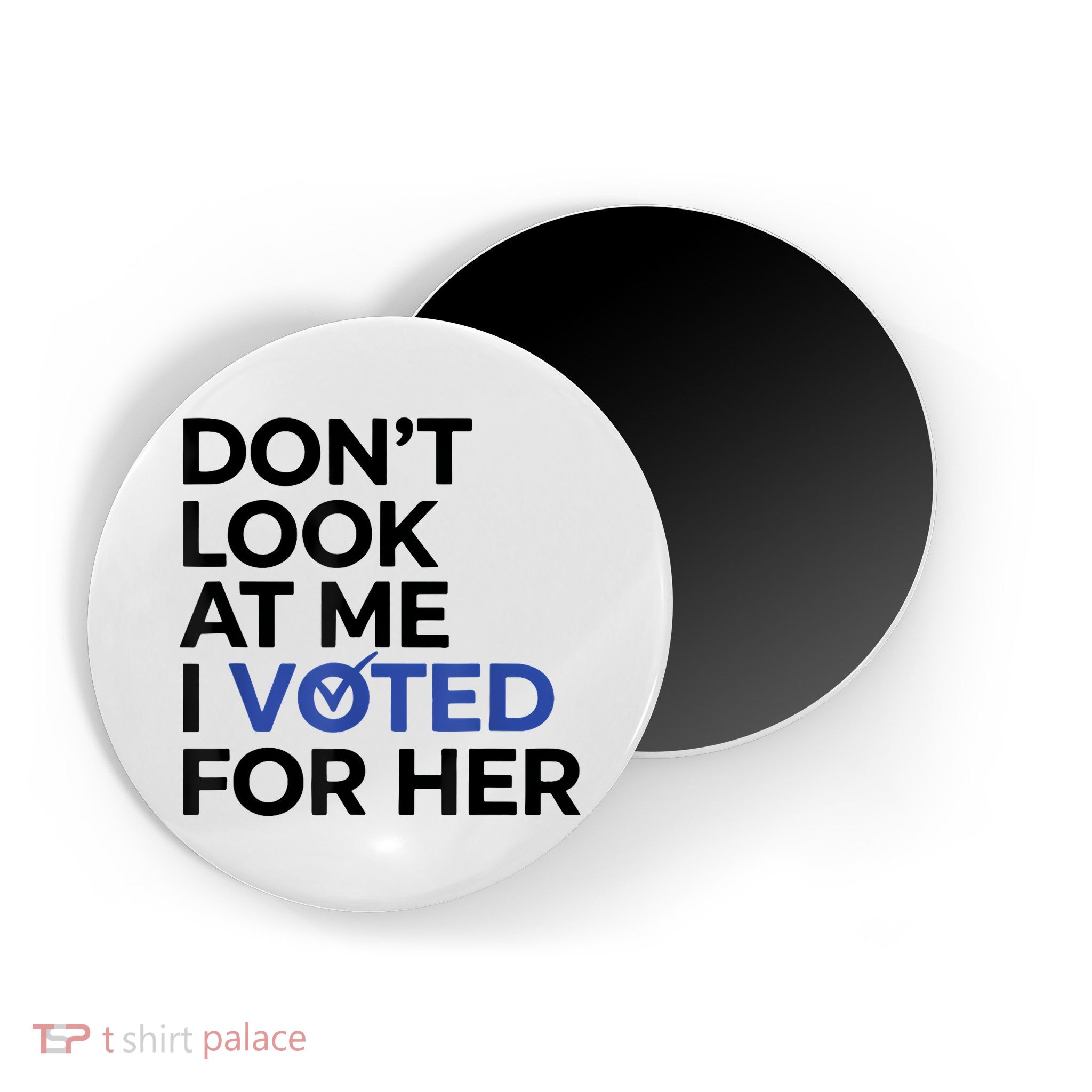 DonT Look At Me I Voted For Her Magnet