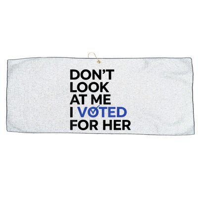 DonT Look At Me I Voted For Her Large Microfiber Waffle Golf Towel