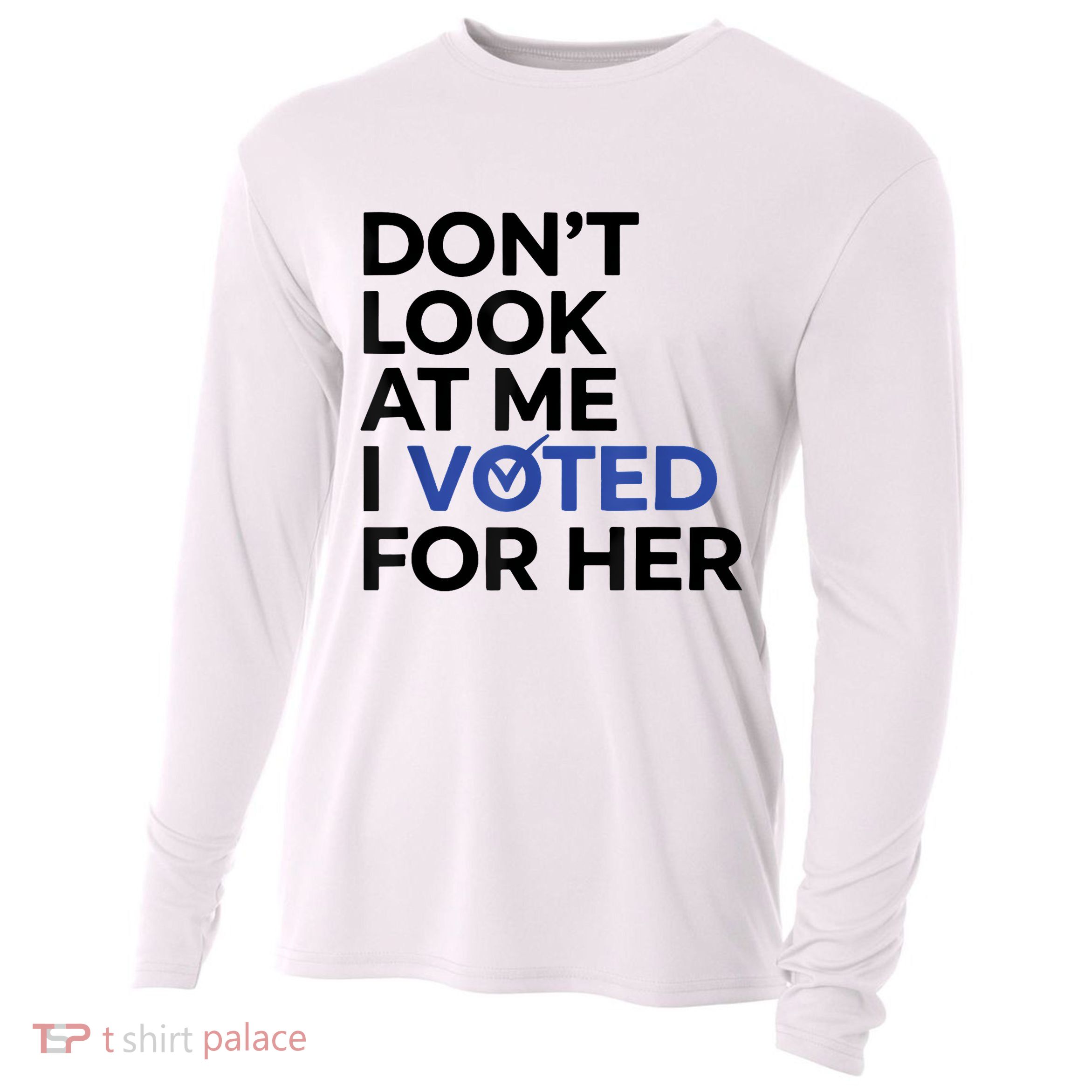 DonT Look At Me I Voted For Her Cooling Performance Long Sleeve Crew