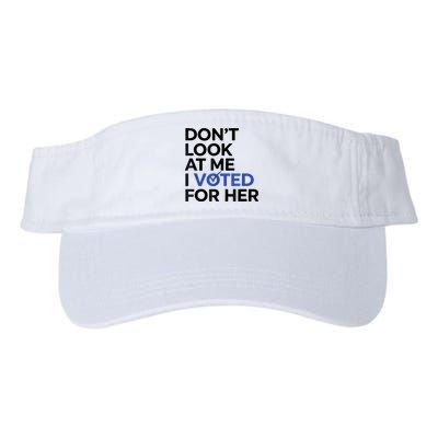 DonT Look At Me I Voted For Her Visor