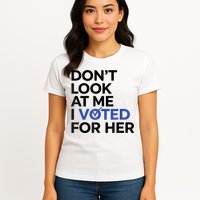 DonT Look At Me I Voted For Her Womens T-Shirt