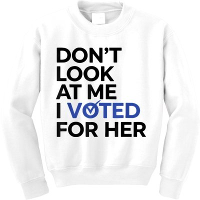 DonT Look At Me I Voted For Her Kids Sweatshirt