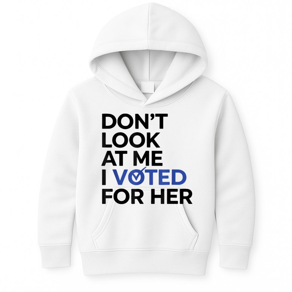 DonT Look At Me I Voted For Her Kids Hoodie
