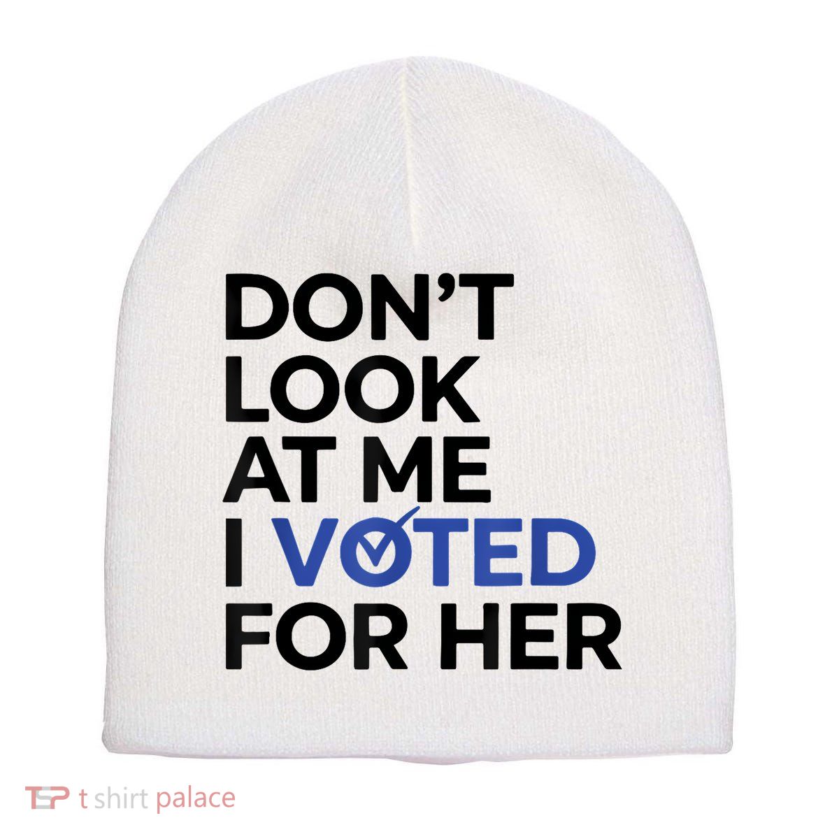 DonT Look At Me I Voted For Her Short Acrylic Beanie