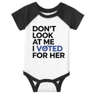 DonT Look At Me I Voted For Her Infant Baby Jersey Bodysuit