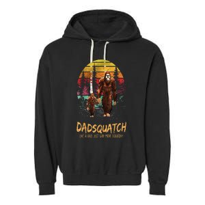 Dadsquatch Like A Dad Way More Squatchy Funny Bigfoot Dad Garment-Dyed Fleece Hoodie