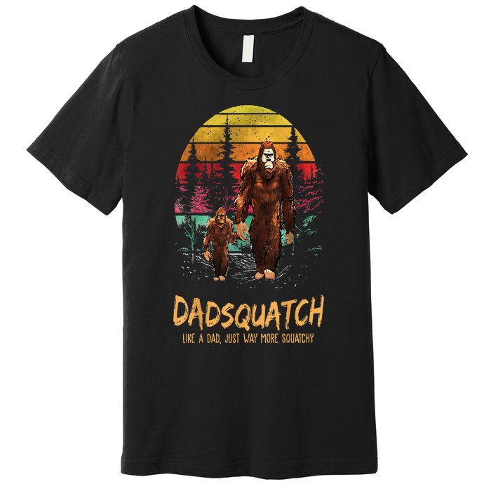 Dadsquatch Like A Dad Way More Squatchy Funny Bigfoot Dad Premium T-Shirt