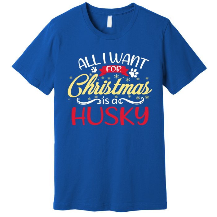 Dog Lover All I Want For Christmas Is A Husky Gift Premium T-Shirt