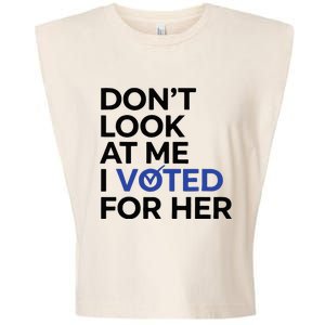 DonT Look At Me I Voted For Her Garment-Dyed Women's Muscle Tee