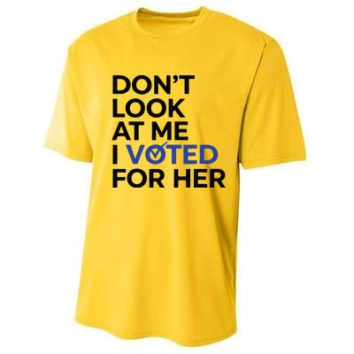 DonT Look At Me I Voted For Her Performance Sprint T-Shirt