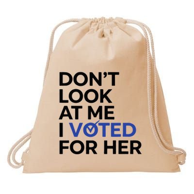 DonT Look At Me I Voted For Her Drawstring Bag