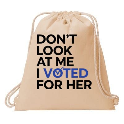 DonT Look At Me I Voted For Her Drawstring Bag