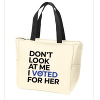 DonT Look At Me I Voted For Her Zip Tote Bag