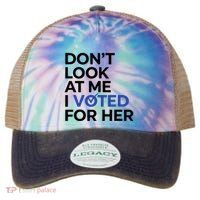DonT Look At Me I Voted For Her Legacy Tie Dye Trucker Hat