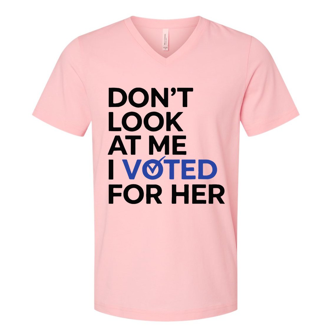 DonT Look At Me I Voted For Her V-Neck T-Shirt