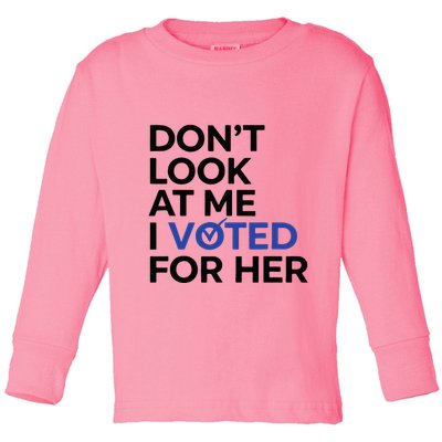 DonT Look At Me I Voted For Her Toddler Long Sleeve Shirt