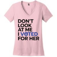 DonT Look At Me I Voted For Her Women's V-Neck T-Shirt