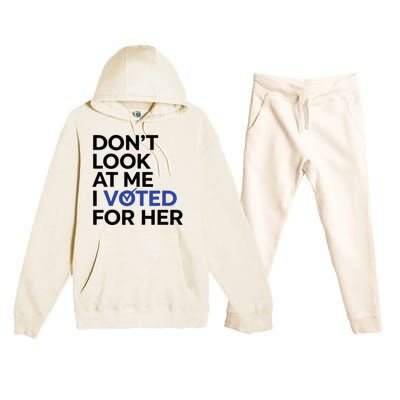 DonT Look At Me I Voted For Her Premium Hooded Sweatsuit Set