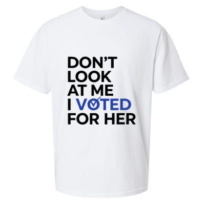 DonT Look At Me I Voted For Her Sueded Cloud Jersey T-Shirt