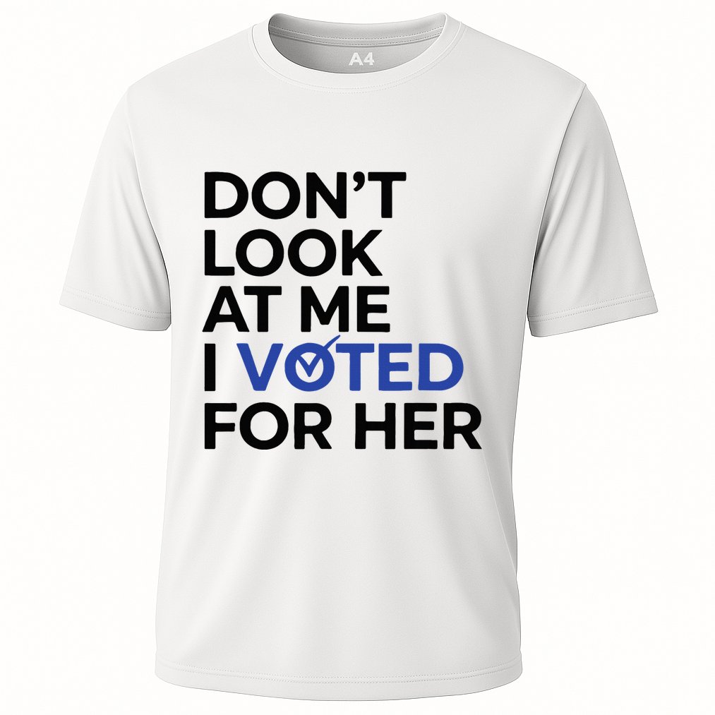 DonT Look At Me I Voted For Her Performance Shirt
