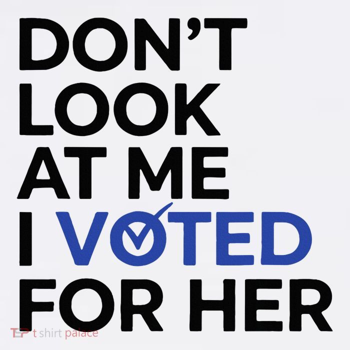 DonT Look At Me I Voted For Her Tall T-Shirt