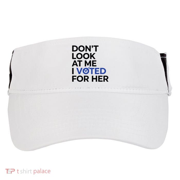 DonT Look At Me I Voted For Her Adult Drive Performance Visor