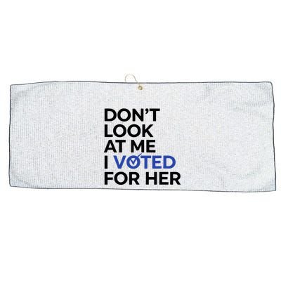 DonT Look At Me I Voted For Her Large Microfiber Waffle Golf Towel