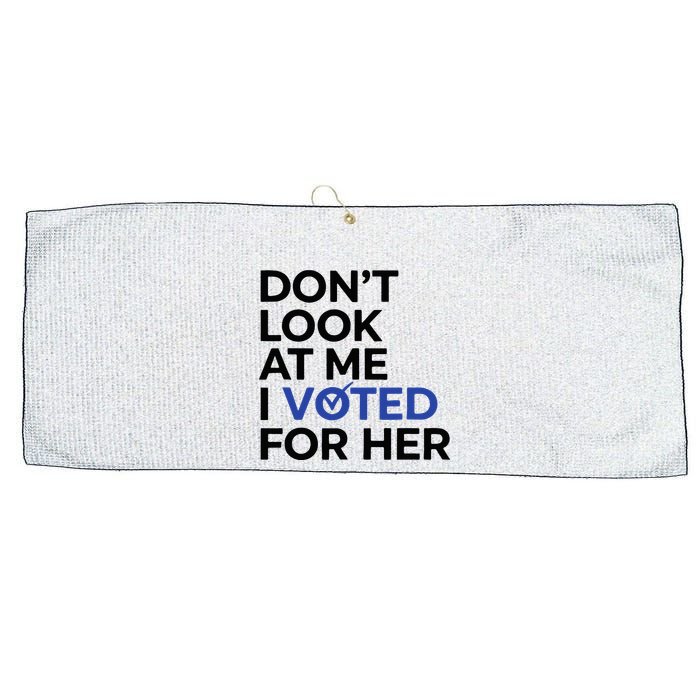 DonT Look At Me I Voted For Her Large Microfiber Waffle Golf Towel