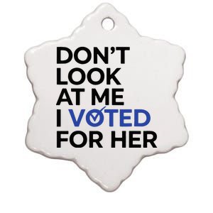 DonT Look At Me I Voted For Her Ceramic Star Ornament