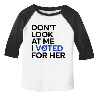 DonT Look At Me I Voted For Her Toddler Fine Jersey T-Shirt