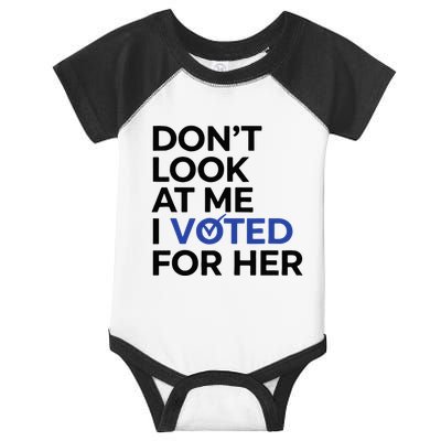 DonT Look At Me I Voted For Her Infant Baby Jersey Bodysuit