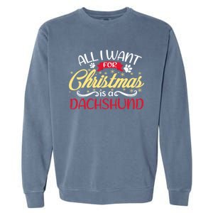 Dog Lover All I Want For Christmas Is A Dachshund Gift Garment-Dyed Sweatshirt