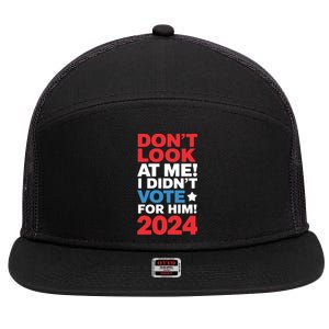 DonT Look At Me! I DidnT Vote For Him Democrat Liberal 7 Panel Mesh Trucker Snapback Hat