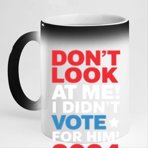 DonT Look At Me! I DidnT Vote For Him Democrat Liberal 11oz Black Color Changing Mug