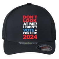 DonT Look At Me! I DidnT Vote For Him Democrat Liberal Flexfit Unipanel Trucker Cap