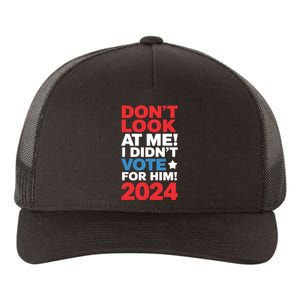 DonT Look At Me! I DidnT Vote For Him Democrat Liberal Yupoong Adult 5-Panel Trucker Hat