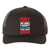 DonT Look At Me! I DidnT Vote For Him Democrat Liberal Yupoong Adult 5-Panel Trucker Hat