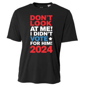 DonT Look At Me! I DidnT Vote For Him Democrat Liberal Cooling Performance Crew T-Shirt