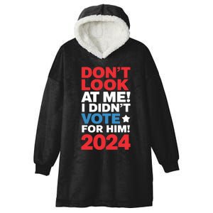 DonT Look At Me! I DidnT Vote For Him Democrat Liberal Hooded Wearable Blanket