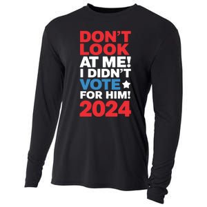 DonT Look At Me! I DidnT Vote For Him Democrat Liberal Cooling Performance Long Sleeve Crew