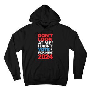 DonT Look At Me! I DidnT Vote For Him Democrat Liberal Tall Hoodie