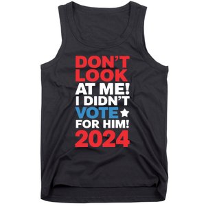 DonT Look At Me! I DidnT Vote For Him Democrat Liberal Tank Top