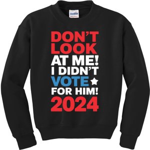 DonT Look At Me! I DidnT Vote For Him Democrat Liberal Kids Sweatshirt