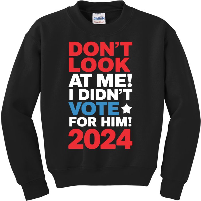 DonT Look At Me! I DidnT Vote For Him Democrat Liberal Kids Sweatshirt