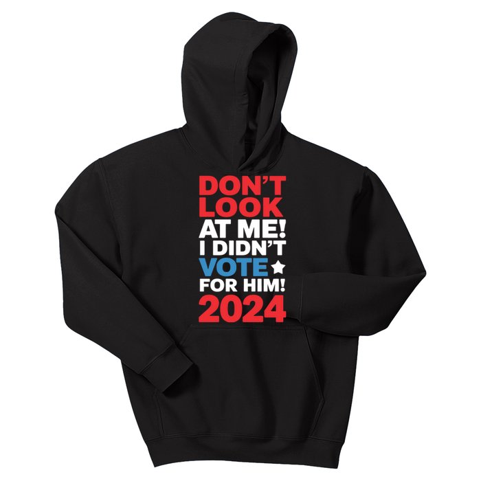 DonT Look At Me! I DidnT Vote For Him Democrat Liberal Kids Hoodie